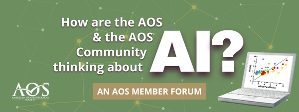 Graphic image that says AOS Member Forum: How are the AOS and the AOS community thinking about AI?